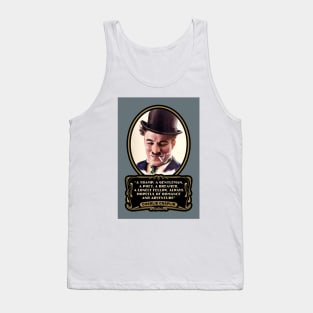 Charlie Chaplin Quotes: "A Tramp, A Gentleman, A Poet, A Dreamer, A Lonely Fellow, Always Hopeful Of Romance And Adventure" Tank Top